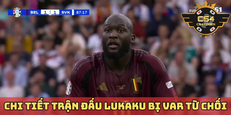 chi-tiet-tran-dau-lukaku-bi-var-tu-choi